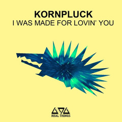 Kornpluck - I Was Made for Lovin You