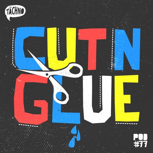 TAECHNOPOD #77 - Cut N Glue (Juni 2020)