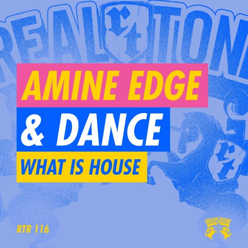 Amine Edge & DANCE - What Is House
