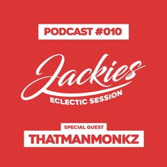 Jackies Music Eclectic Session #010 - "Thatmanmonkz"