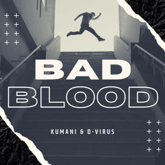 Kumani & D-Virus - Bad Blood (150BPM)