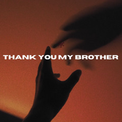 THANK YOU MY BROTHER