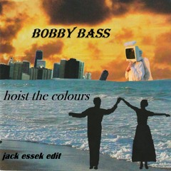 Bobby Bass - Hoist The Colours (Jack Essek Edit)