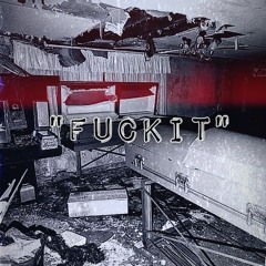 "FUCK IT"(Producer Unknown)