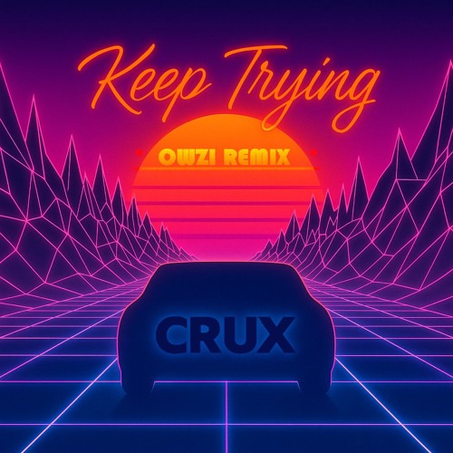 Crux - Keep Trying (Owzi Remix)