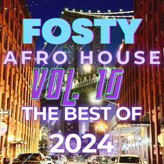 Fosty - Afro House 10 - The Best Of 2024