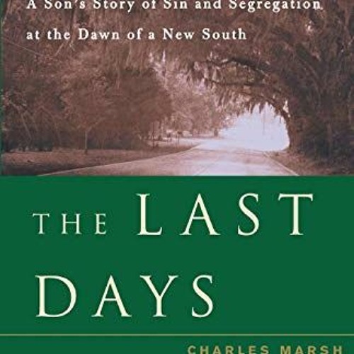 @PDF# The Last Days: A Son's Story Of Sin And Segregation At The Dawn Of A New South by