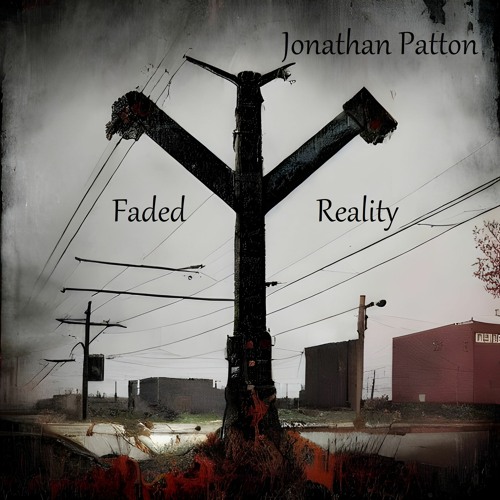 Faded Reality - Jonathan Patton (original)