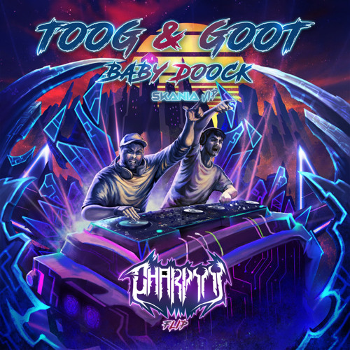 Toog&Goot - Baby Dook (Skania VIP) CHARPYY FLIP