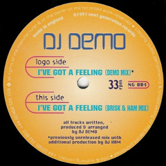 DJ Demo - I've Got A Feeling (Brisk & Ham Mix)