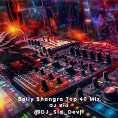 DJ Sid - Bolly Bhangra Top 40 Mix