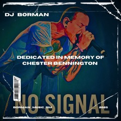 No signal - DJ BORMAN (REMASTERED) Dedicated Chester Bennington | Lyrics: Oleg Lagutin