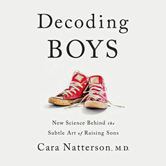[Get] KINDLE 🖋️ Decoding Boys: New Science Behind the Subtle Art of Raising Sons by