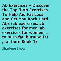 READ EPUB 🗃️ Ab Exercises: Discover the Top 3 Ab Exercises to Help Aid Fat Loss and