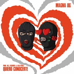 Quiero Conocerte - Magna OG (Prod. M.U. Records & Lalo Street)