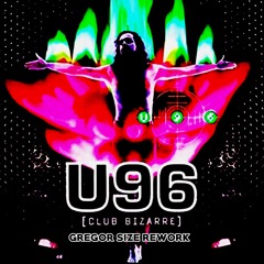 U96- club bizarre (gregor size rework 2k23)Free dl