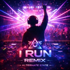 I Run (Alternate State remix)