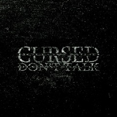 сursed (don't talk). [prod. abxminvtixn]