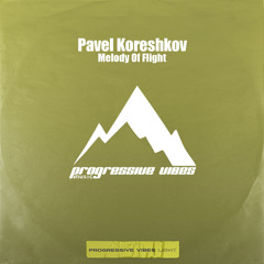 Pavel Koreshkov - Melody Of Flight [Progressive Vibes Light - PVM953L]