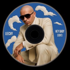 Leechy - Hey Baby (EDIT)