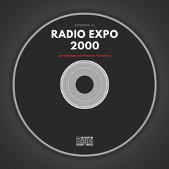 EXPO 2000 RADIO X PARAISO FICCIONAL: EPISODIO #2