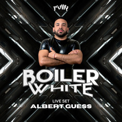 BOILER WHITE LIVE SET // FIESTA FULLY CL // DJ ALBERT GUESS