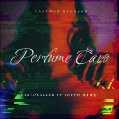 Easydealler Ft Jv Hawk - Perfume Caro