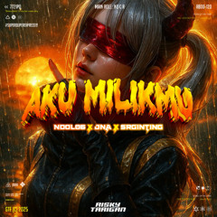 AKU MILIKMU #JNA ( R.T_ x NDOL06 x SRIGINTING ) #SUPERDUPEREXPRESSS!!!