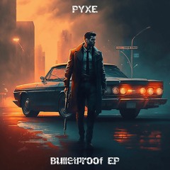 PYXE - Bulletproof
