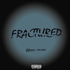 Fractured 80HATE x Itty Bitty