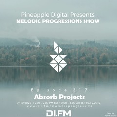Melodic Progressions Show Episode 317 @DI.FM by Absorb Projects