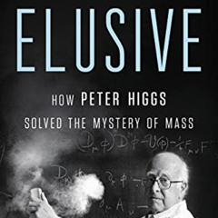 free PDF 💙 Elusive: How Peter Higgs Solved the Mystery of Mass by  Frank Close [PDF