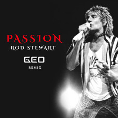 Passion (Rod Stewart GEO REMIX)