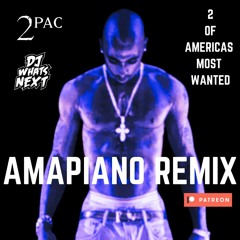 2PAC FT. SNOOP DOGG - 2 OF AMERICAS MOST WANTED (AMAPIANO BLEND) (DJ WHATSNEXT EDIT) (DIRTY)