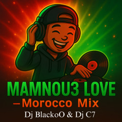 MAMNOU3 LOVE  Mix by Dj BlackoO & Dj C7  🇲🇦🔥
