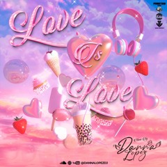 LOVE IS LOVE DANNA LOPEZ LIVE