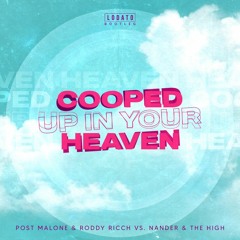 Post Malone & Roddy Ricch vs. Nander & The High - Cooped Up In Your Heaven (LODATO Bootleg)