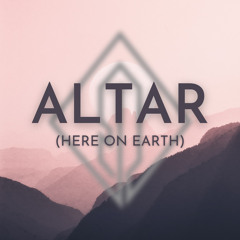 Altar (Here On Earth) [feat. One Common]