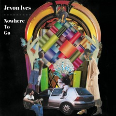 Jevon Ives - Nowhere To Go