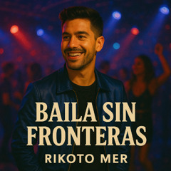 Rikoto Mer - Baila Sin Fronteras