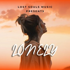 LONELY(ORIGINAL MIX) - LOST SOULS MUSIC
