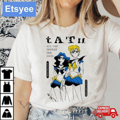 Tatu All The Things She Said They Said It's My Fault But I Want Her So Much Shirt