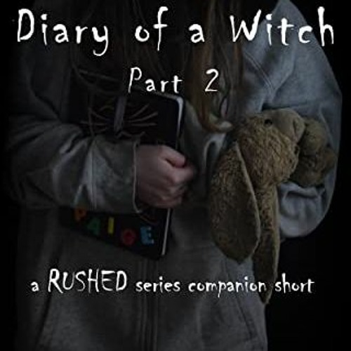 Read online Diary of a Witch - Part 2: A Rushed Series Companion Short by  Brian Harmon