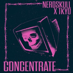 TKYO x Nerdskull - Concentrate