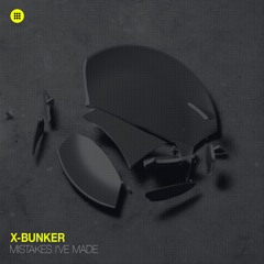 X-Bunker - Mistakes I've Made