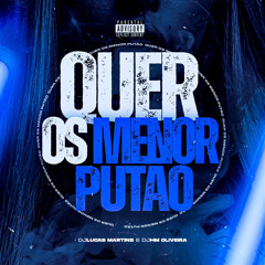 MTG - QUER OS MENOR PUTÃO (DJ LUCAS MARTINS E DJ HM OLIVEIRA)