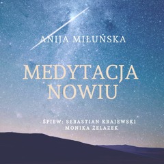Medytacja Nowiu. Anija Miłuńska