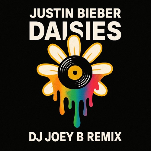 Justin Bieber - DAISIES (DJ Joey B Remix)