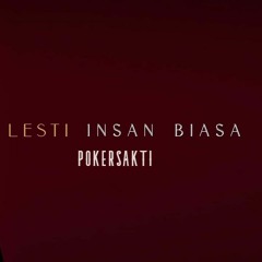 Lesti - Insan Biasa  | POKERSAKTI