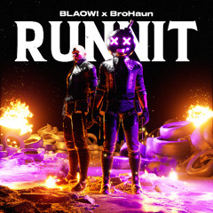 BLAOW! x BroHaun - Runnit
